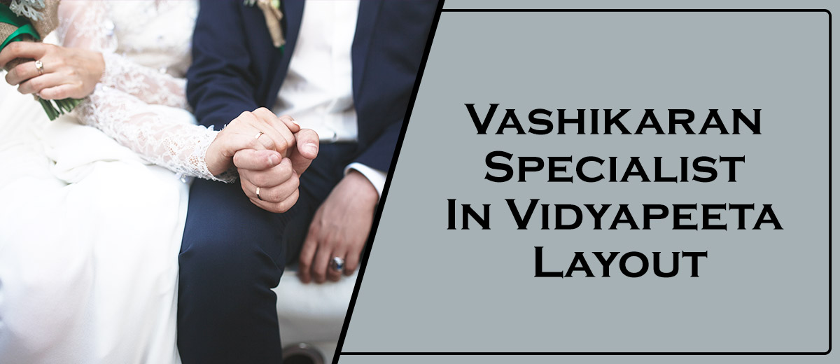 Vashikaran Specialist In Vidyapeeta Layout