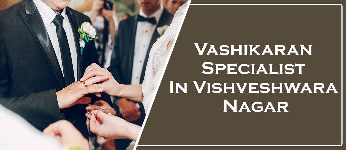 Vashikaran Specialist In Vishveshwara