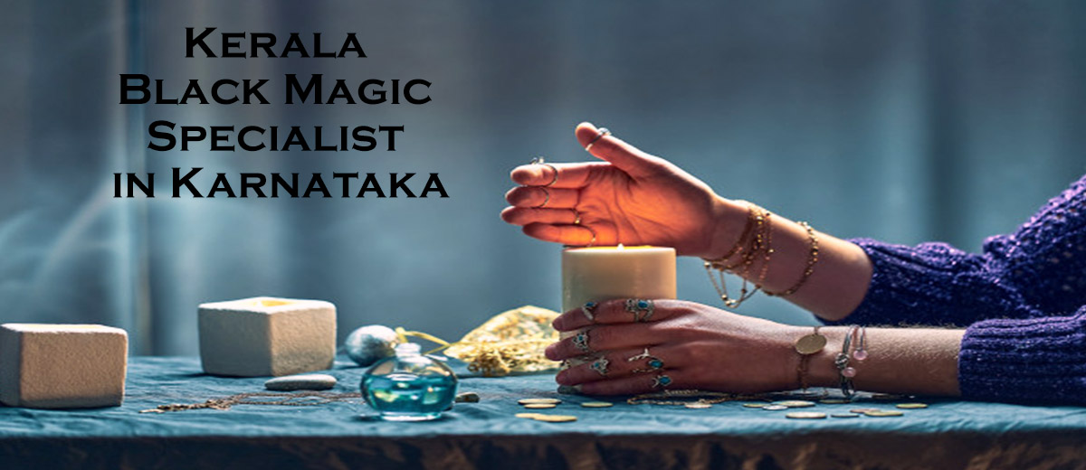 Kerala Black Magic Specialist in Karnataka