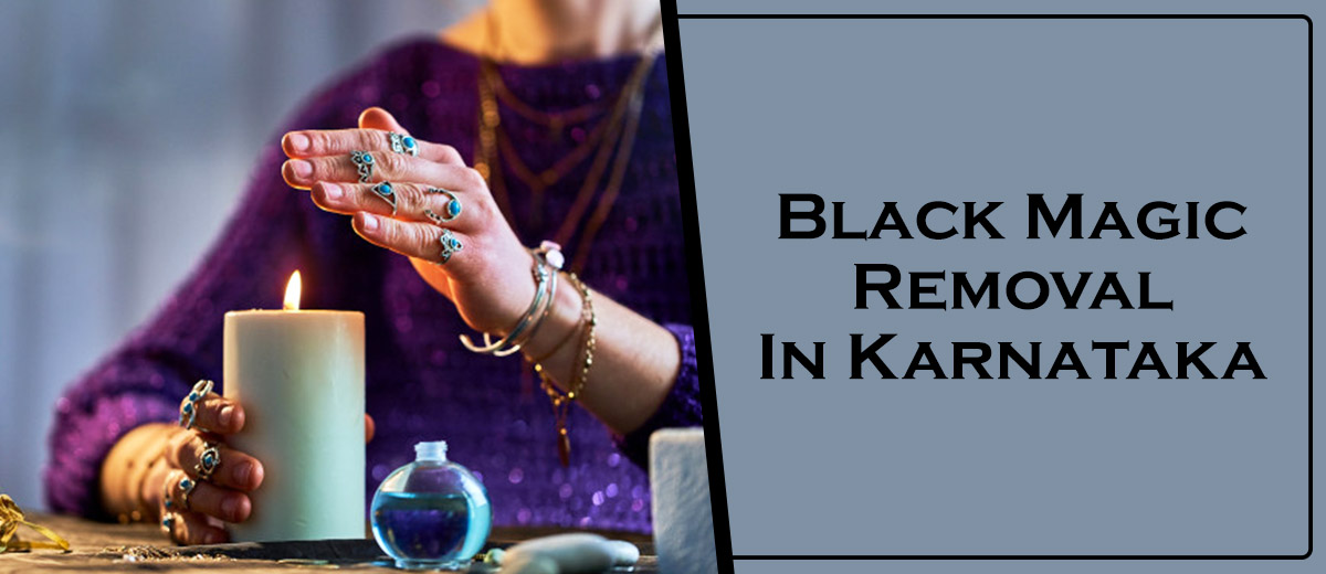 Black Magic Removal in KarnatakaBlack Magic Removal in Karnataka