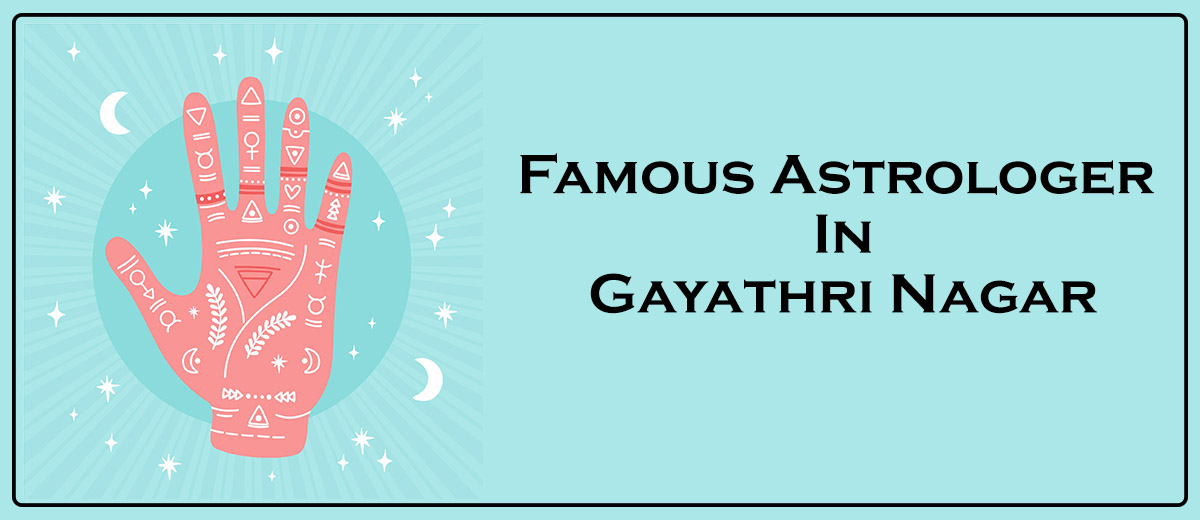 Famous Astrologer in Gayathri Nagar