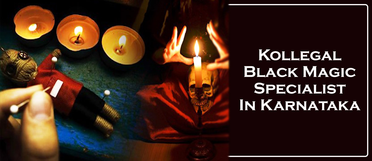 Kollegal Black Magic Specialist in Karnataka