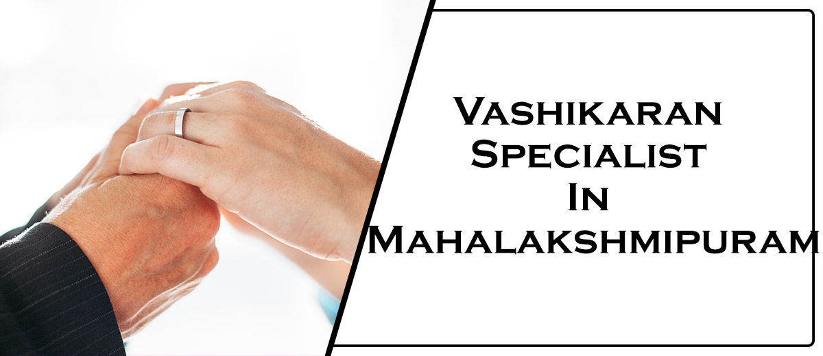 Vashikaran Specialist In Mahalakshmipuram