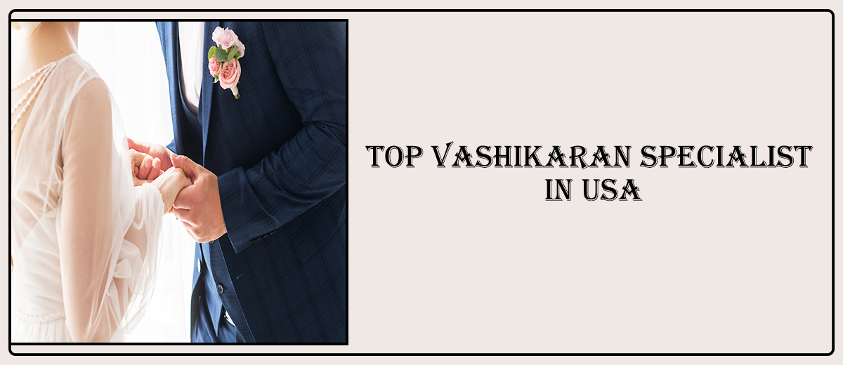 Top Vashikaran Specialist in USA