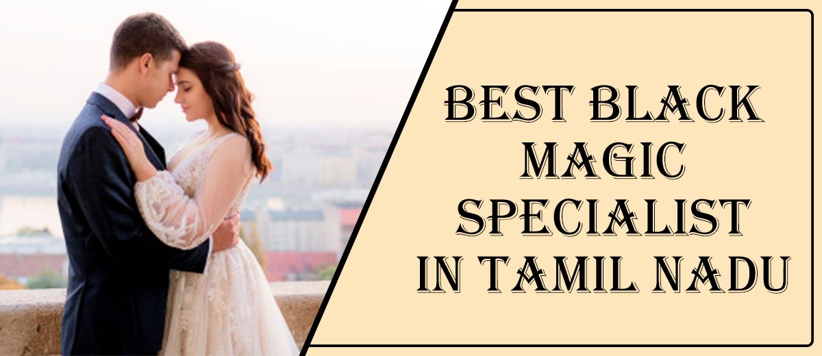Best Black Magic Specialist in Tamil Nadu