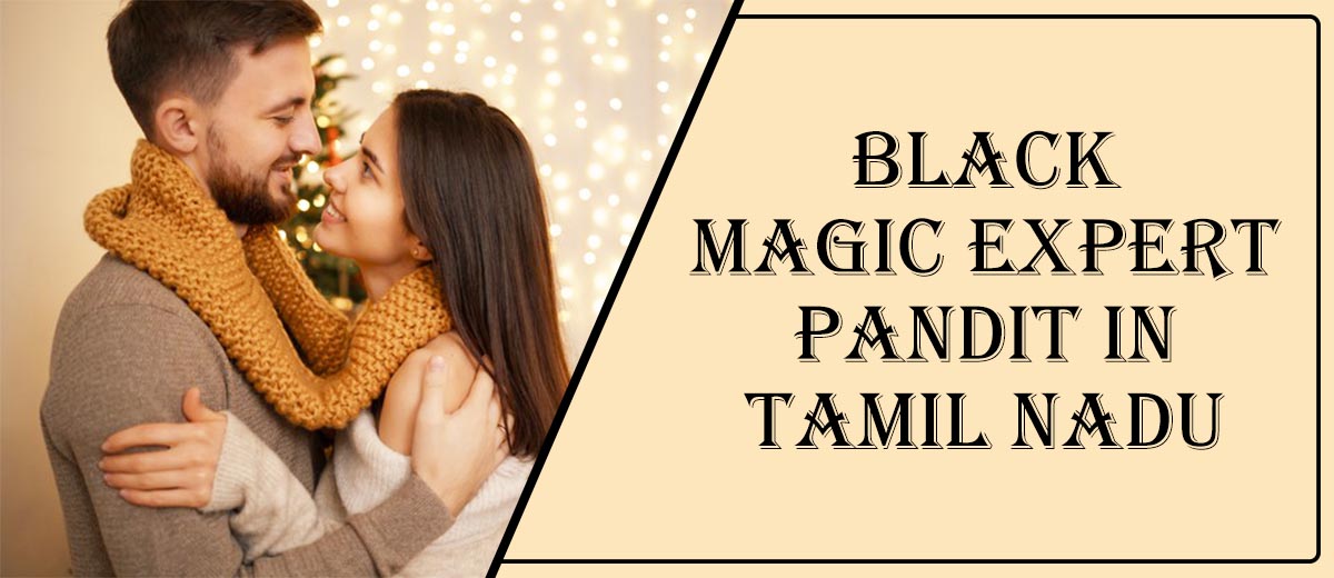 Black Magic Expert Pandit in Tamil Nadu