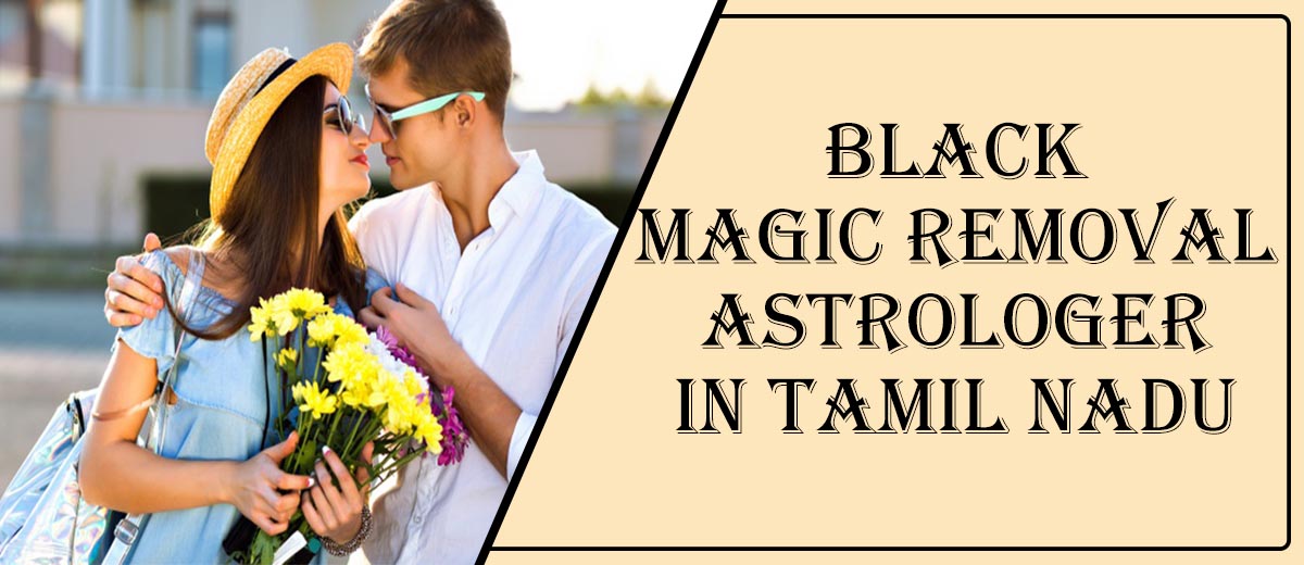 Black Magic Removal Astrologer in Tamil Nadu