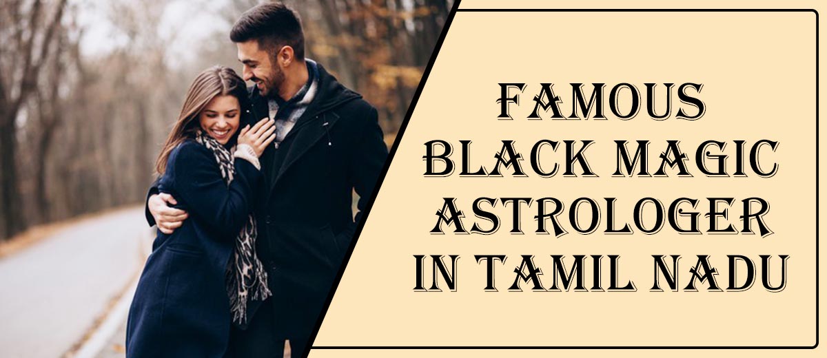 Famous Black Magic Astrologer in Tamil Nadu