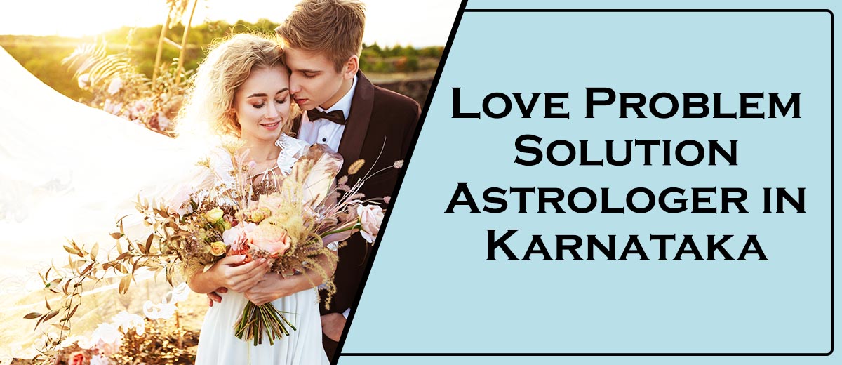 Love Problem Solution Astrologer in Karnataka