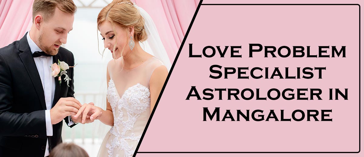 Love Problem Specialist Astrologer in Mangalore