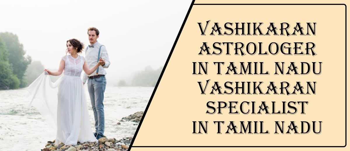 Vashikaran Astrologer In Tamil Nadu