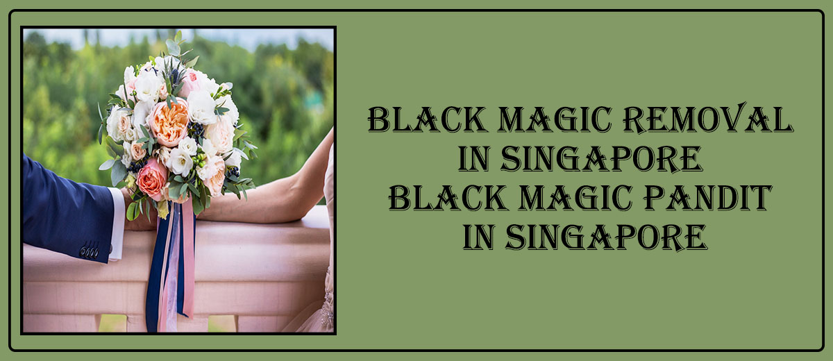 Black Magic Removal in Singapore 