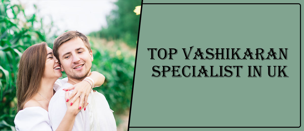 Top Vashikaran Specialist in UK