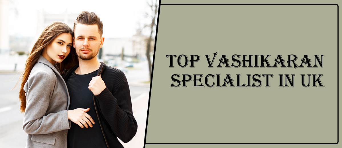 Top Vashikaran Specialist in UK