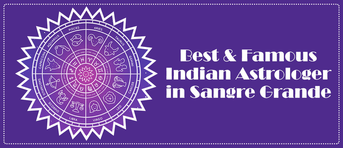 Best & Famous Indian Astrologer in Sangre Grande