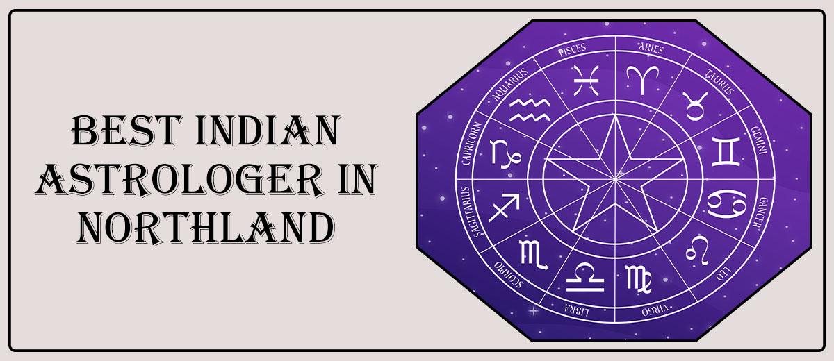 Best Indian Astrologer in Northland