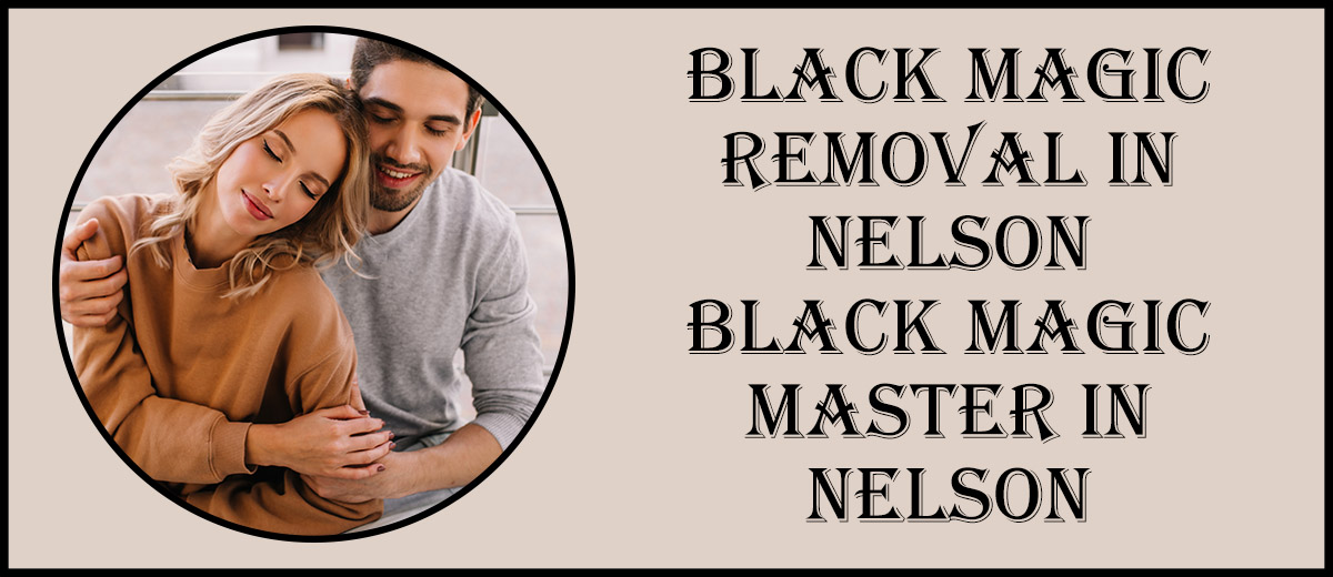 Black Magic Removal in Nelson | Black Magic Master in Nelson