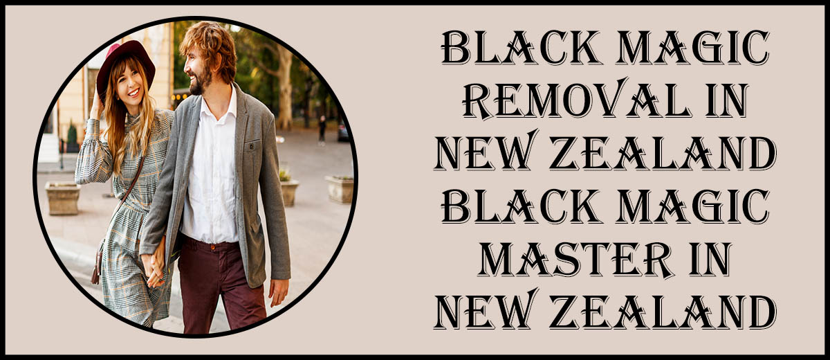 Black Magic Removal in New Zealand | Black Magic Master in New Zealand