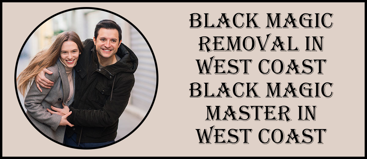Black Magic Removal in West Coast | Black Magic Master in West Coast