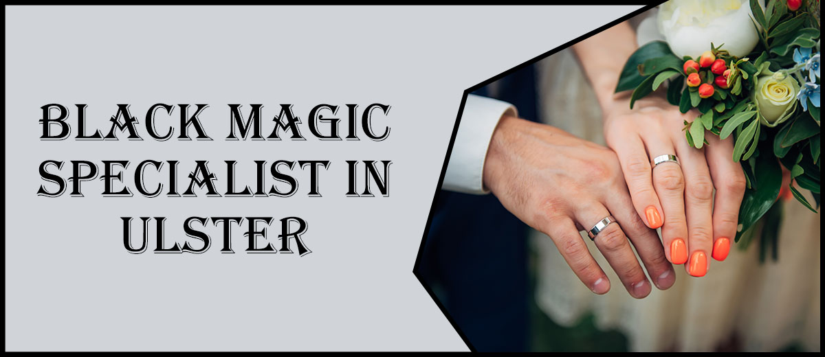 Black Magic Specialist in Ulster