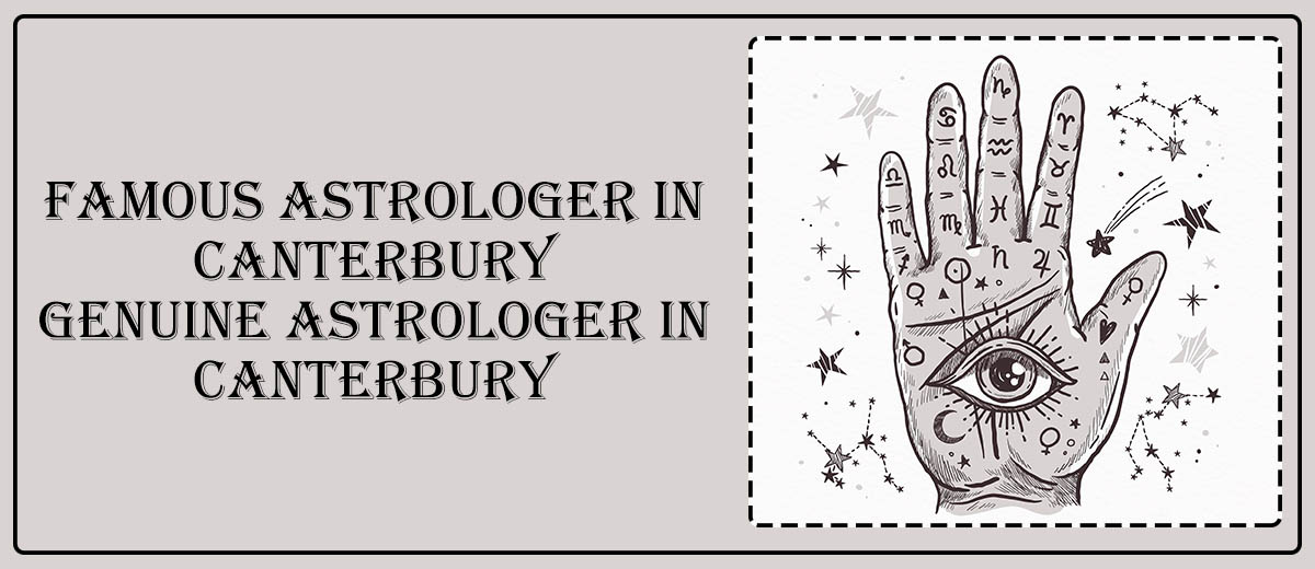 Famous Astrologer in Canterbury | Genuine Astrologer in Canterbury