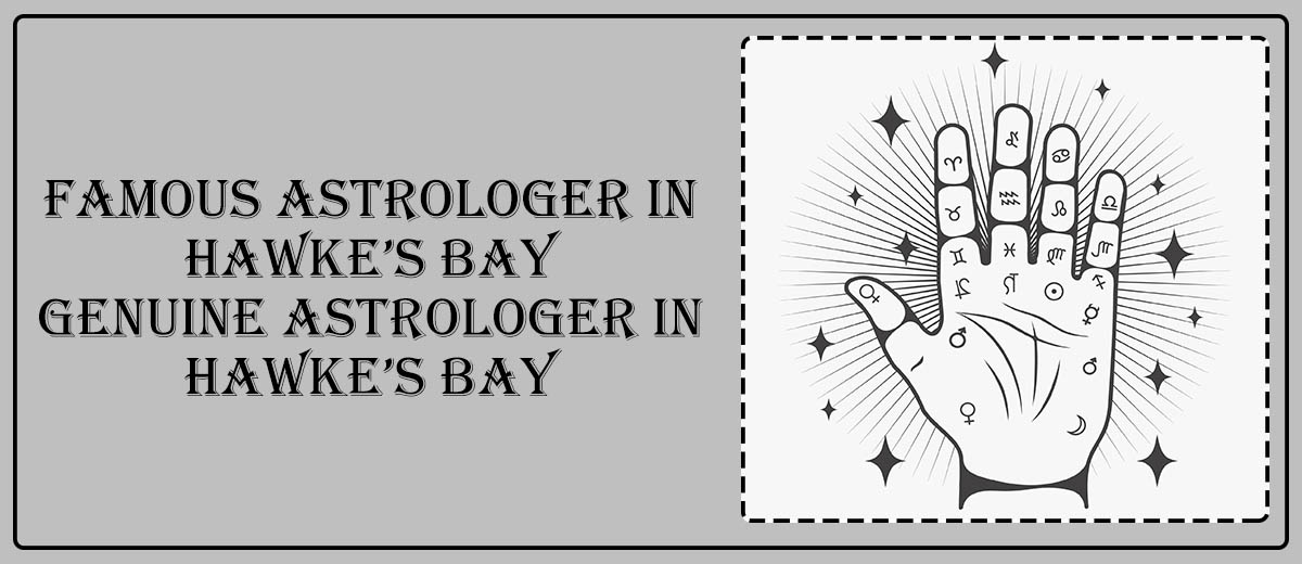 Famous Astrologer in Hawke’s Bay | Genuine Astrologer in Hawke’s Bay