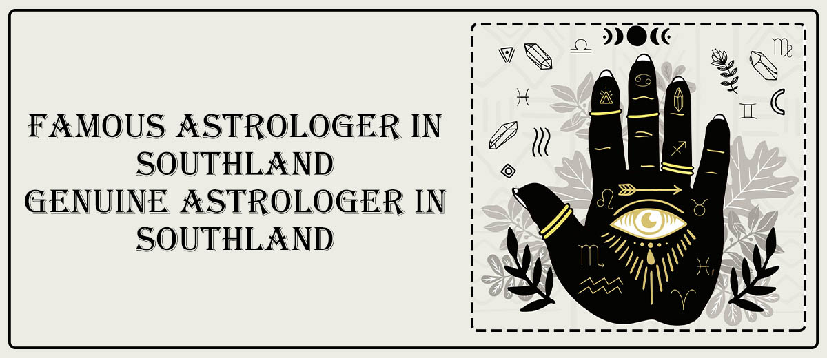 Famous Astrologer in Southland | Genuine Astrologer in Southland