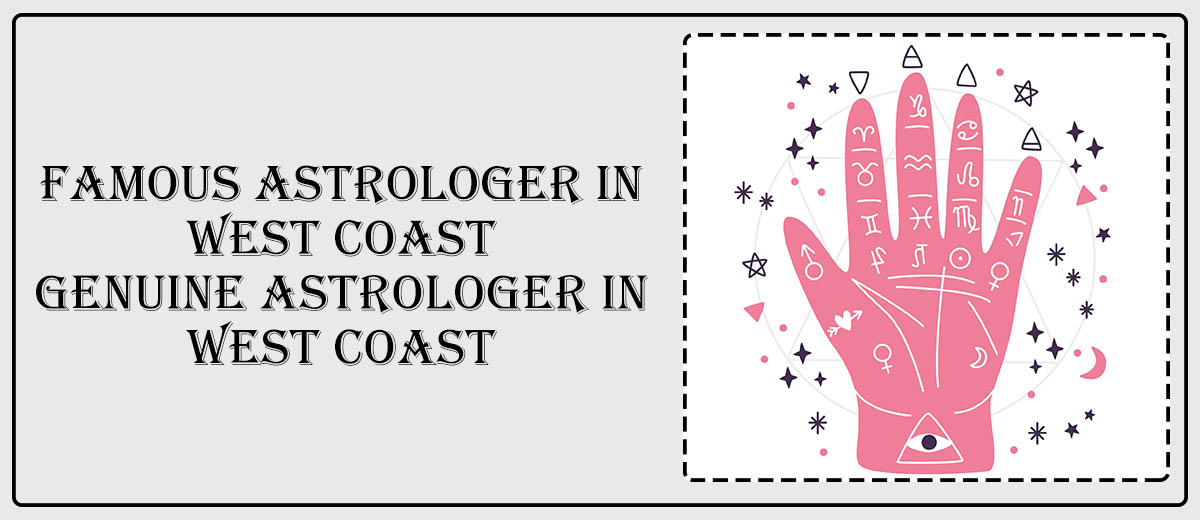 Famous Astrologer in West Coast | Genuine Astrologer in West Coast