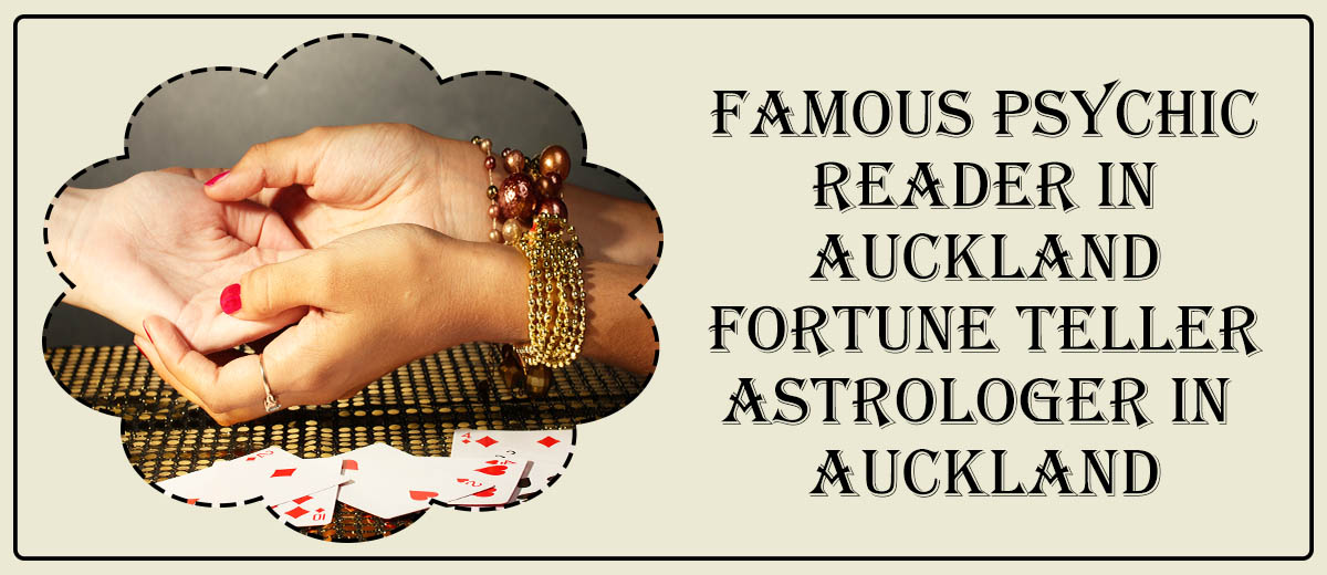 Famous Psychic Reader in Auckland | Fortune Teller Astrologer in Auckland