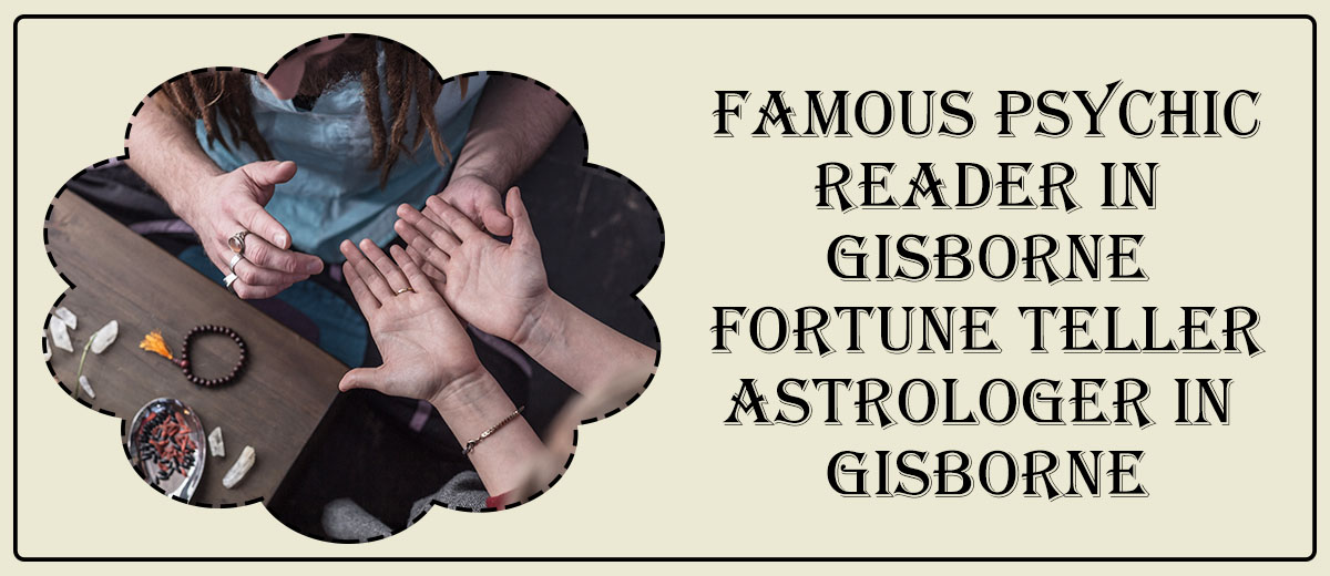 Famous Psychic Reader in Gisborne | Fortune Teller Astrologer in Gisborne
