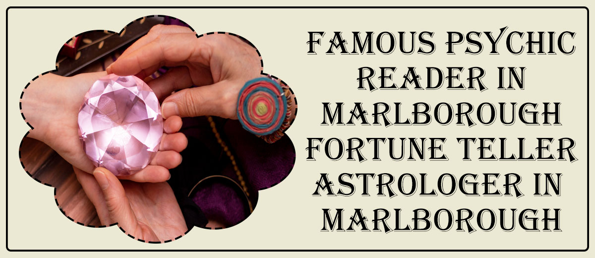 Famous Psychic Reader in Marlborough | Fortune Teller Astrologer in Marlborough