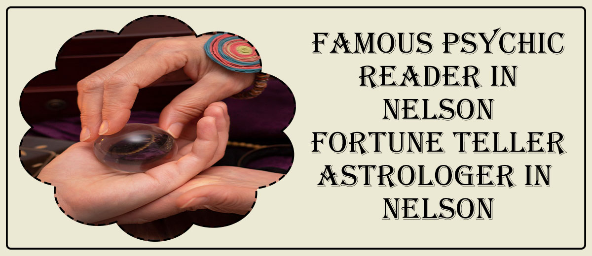 Famous Psychic Reader in Nelson | Fortune Teller Astrologer in Nelson