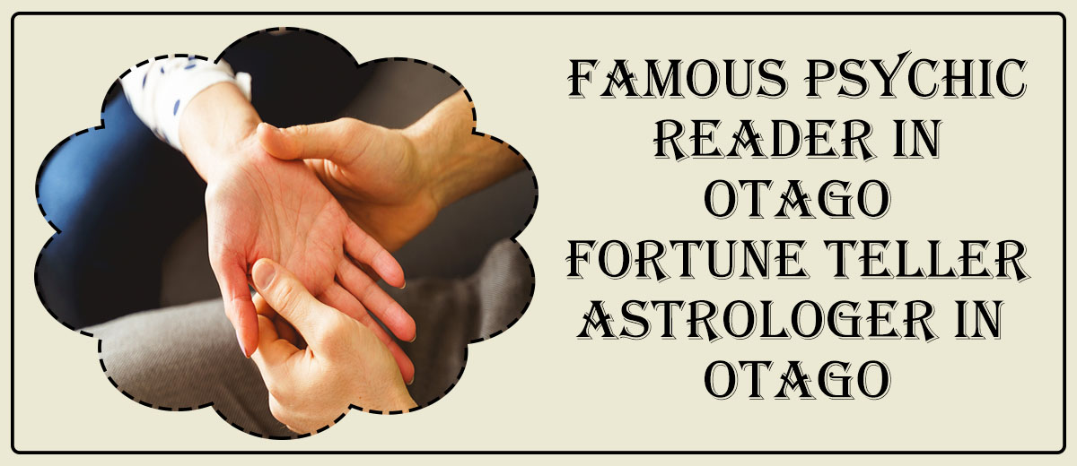 Famous Psychic Reader in Otago | Fortune Teller Astrologer in Otago