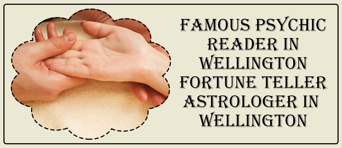 Famous Psychic Reader in Wellington | Fortune Teller Astrologer in Wellington