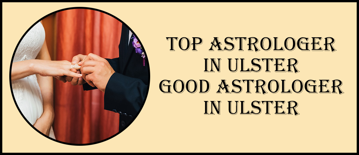 Top Astrologer in Ulster | Good Astrologer in Ulster 