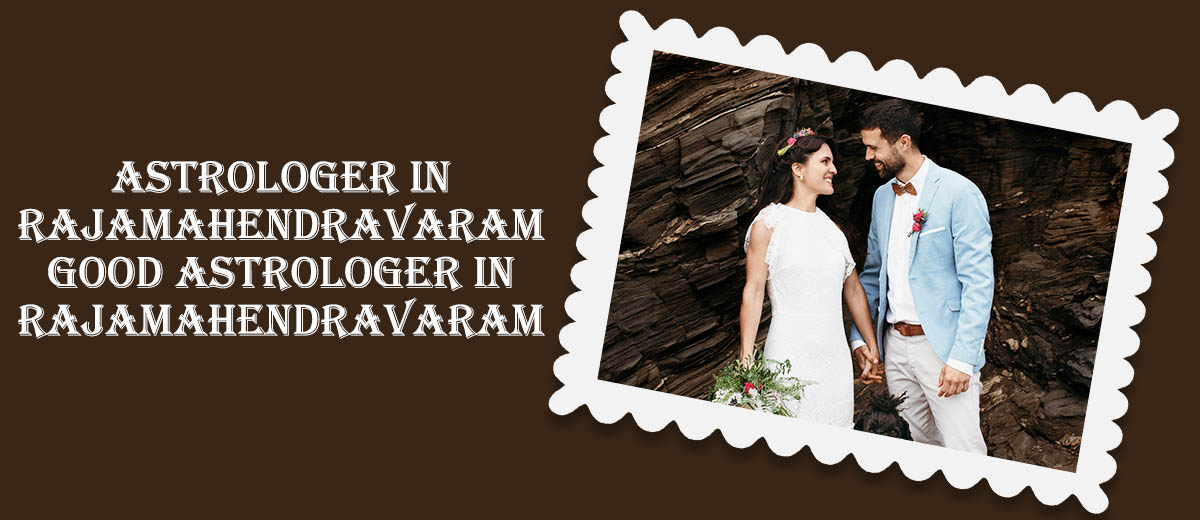 Astrologer in Rajamahendravaram | Good Astrologer in Rajamahendravaram