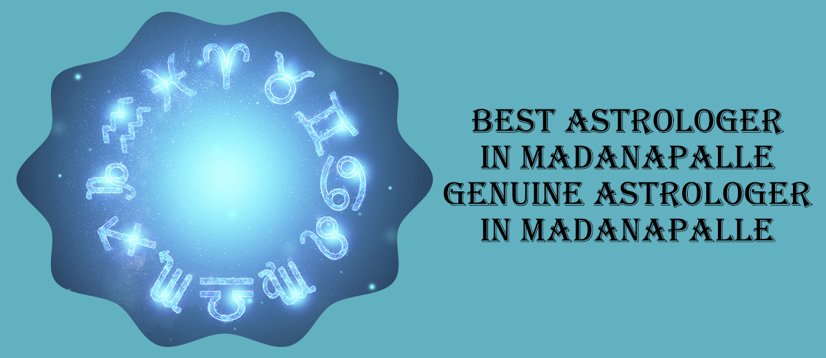 Best Astrologer in Madanapalle | Genuine Astrologer in Madanapalle