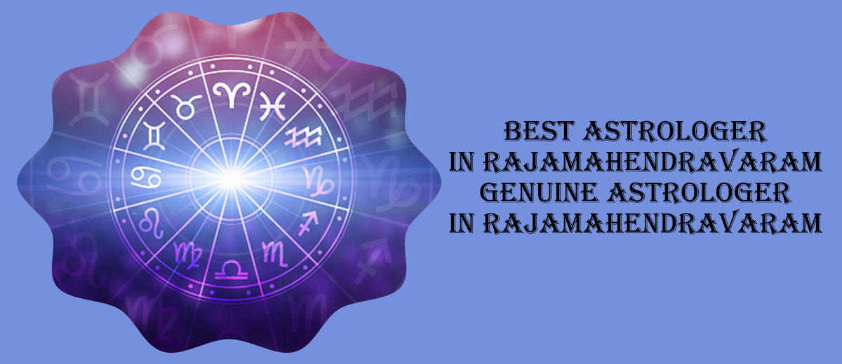 Best Astrologer in Rajamahendravaram | Genuine Astrologer in Rajamahendravaram