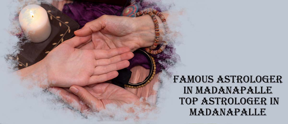 Famous Astrologer in Madanapalle | Top Astrologer in Madanapalle