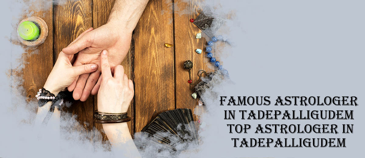 Famous Astrologer in Tadepalligudem | Top Astrologer in Tadepalligudem