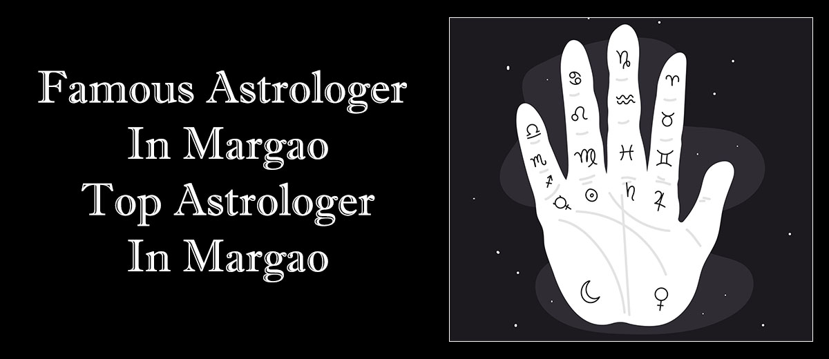 Famous Astrologer in Margao | Top Astrologer in Margao