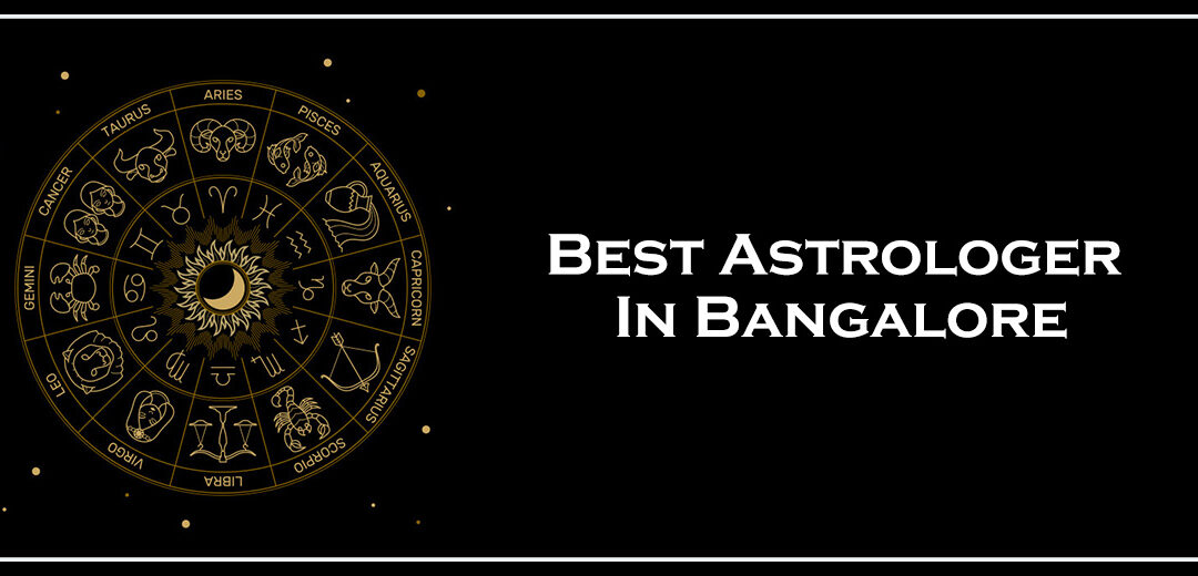 Best Astrologer In Bangalore – Are You Troubled In Life