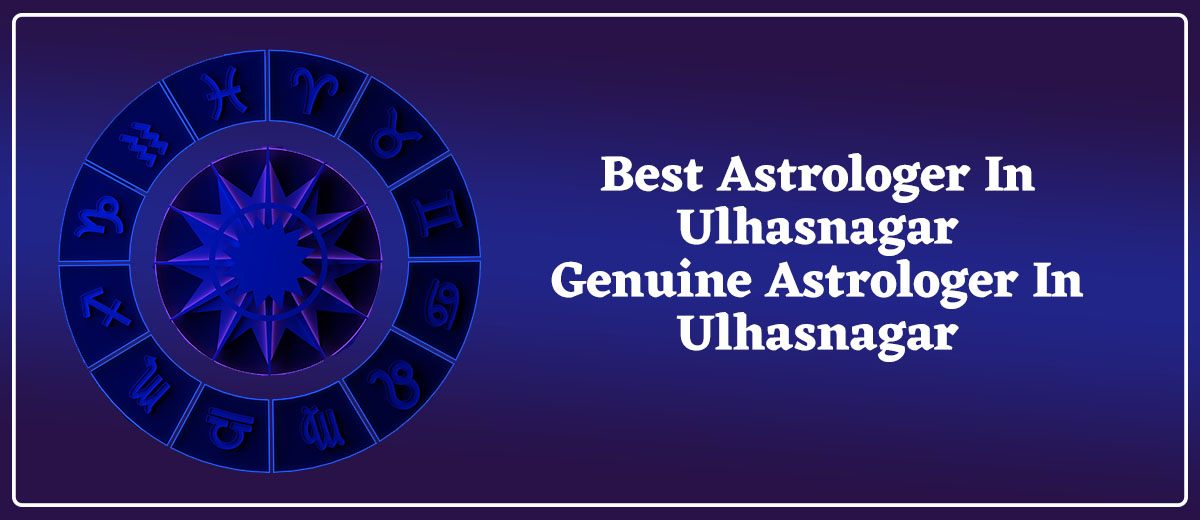 Best Astrologer in Ulhasnagar | Genuine Astrologer in Ulhasnagar