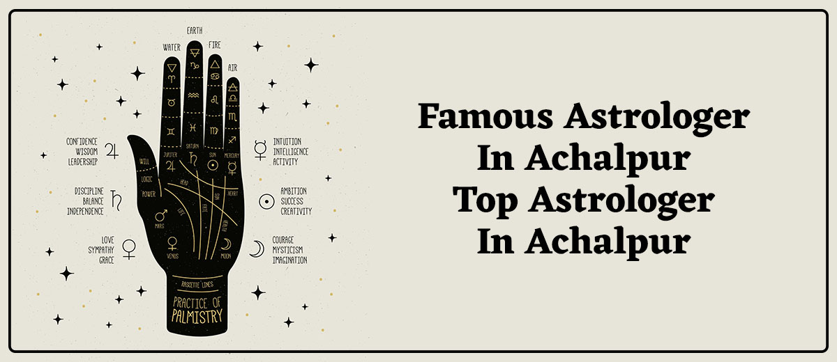 Famous Astrologer in Achalpur | Top Astrologer in Achalpur