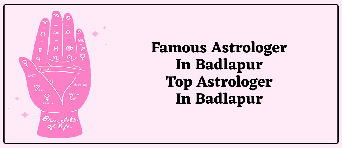 Famous Astrologer in Badlapur | Top Astrologer in Badlapur