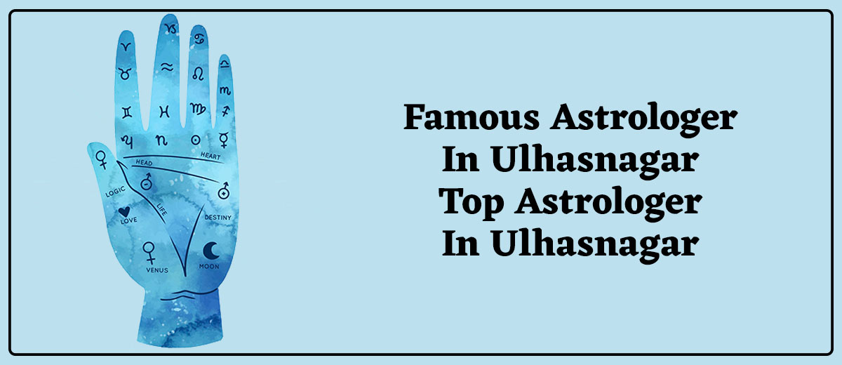 Famous Astrologer in Ulhasnagar | Top Astrologer in Ulhasnagar