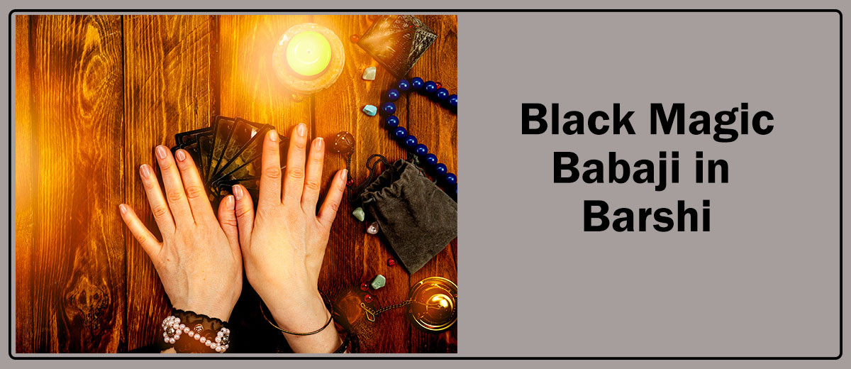 Black Magic Babaji in Barshi