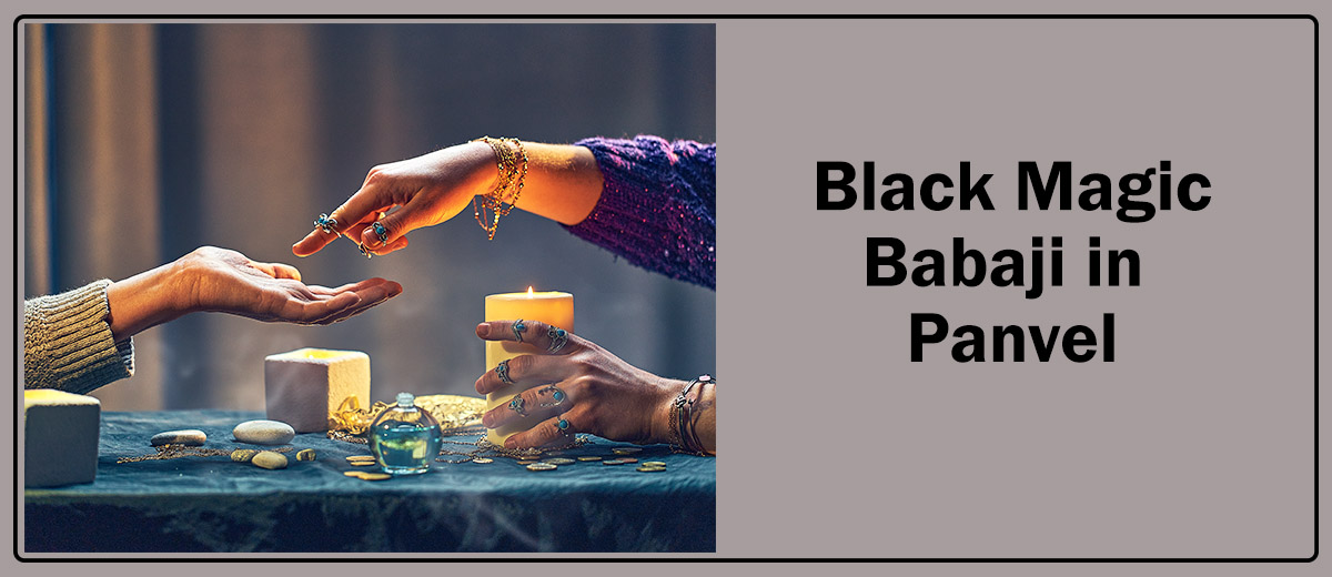 Black Magic Babaji in Panvel