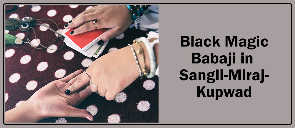 Black Magic Babaji in Sangli-Miraj-Kupwad