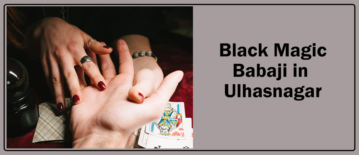 Black Magic Babaji in Ulhasnagar